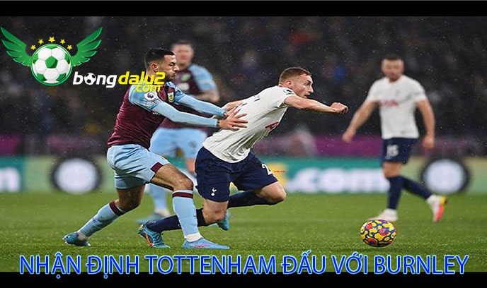 Nhận định Tottenham đấu với Burnley