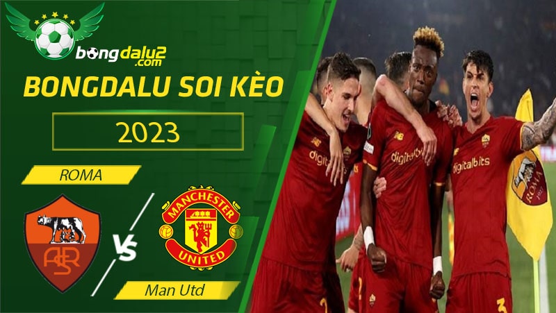 Soi kèo Roma đấu với Man Utd 