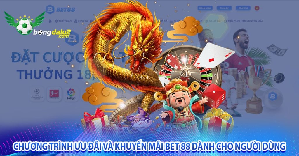 Chương trình ưu đãi và khuyến mãi bet 88 dành cho người dùng