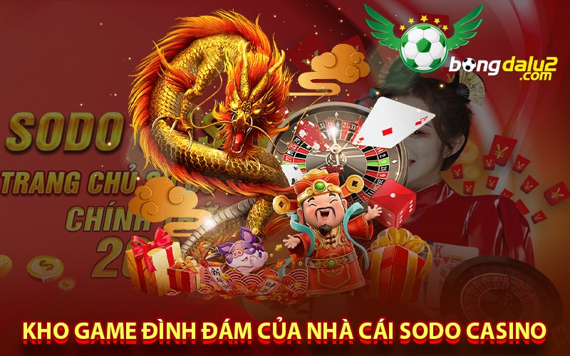 Vài nét cơ bản về Nhà cái Sodo casino