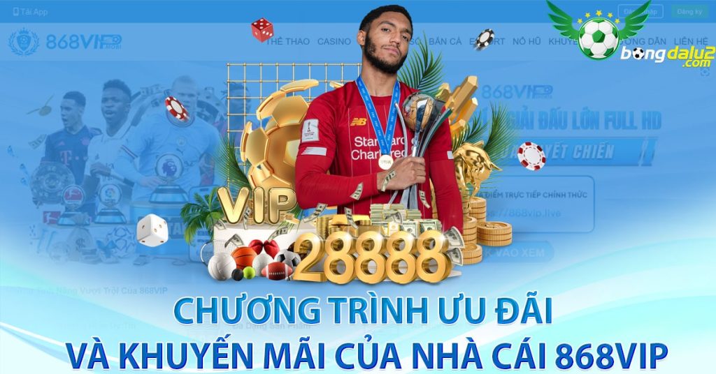 Chương trình ưu đãi và khuyến mãi của nhà cái 868vip