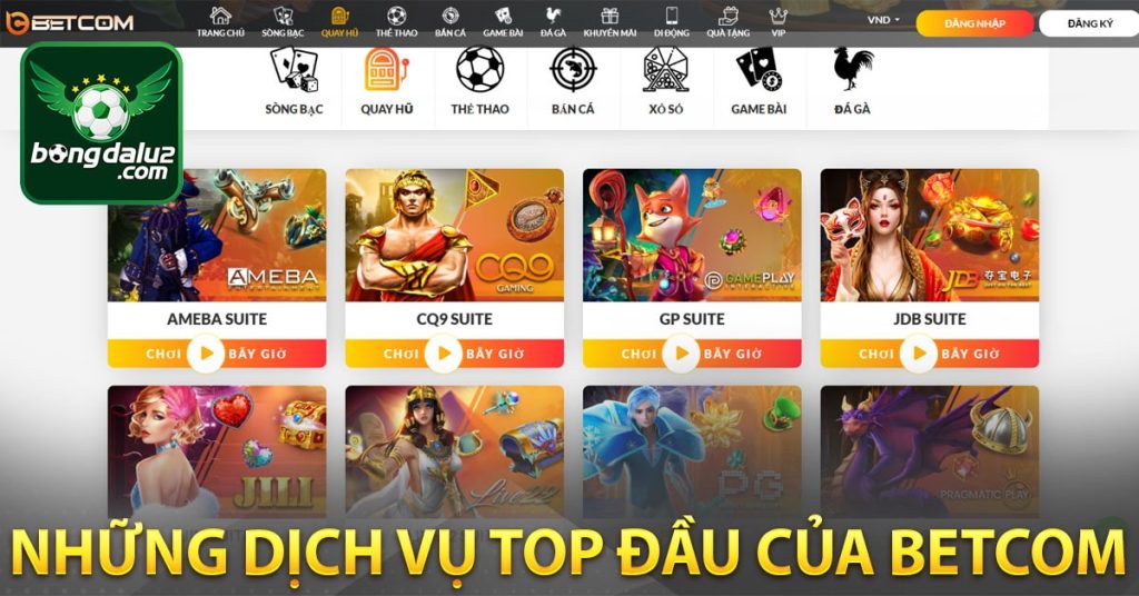 Những dịch vụ top đầu của betcom