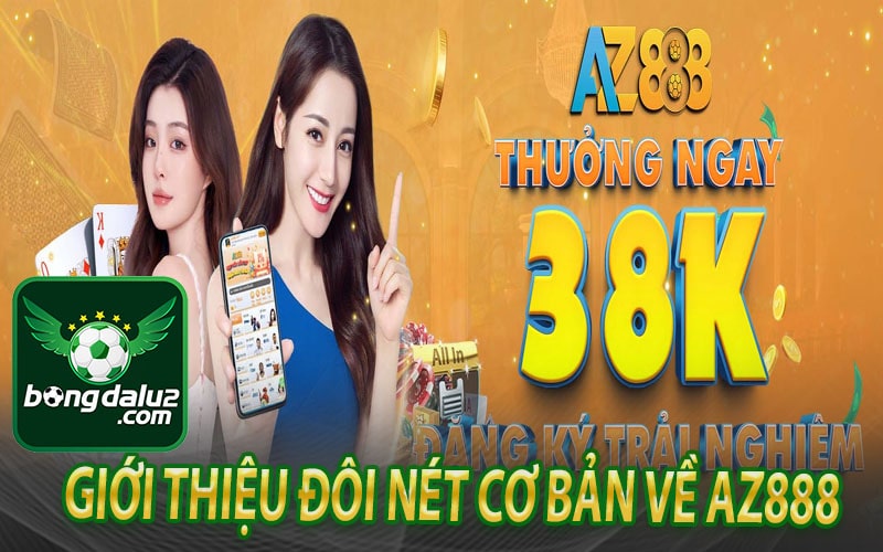 Giới thiệu đôi nét cơ bản về Az888 