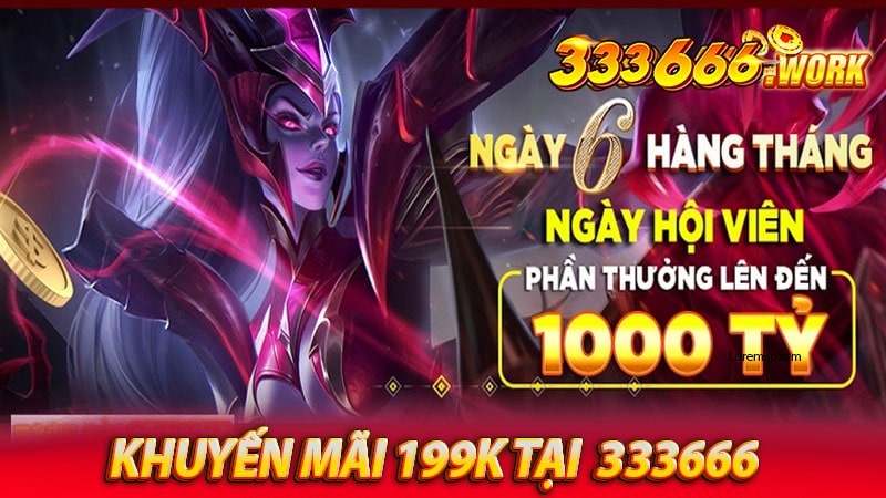 Chương trình khuyến mãi nhà cái 199k miễn phí của 333666