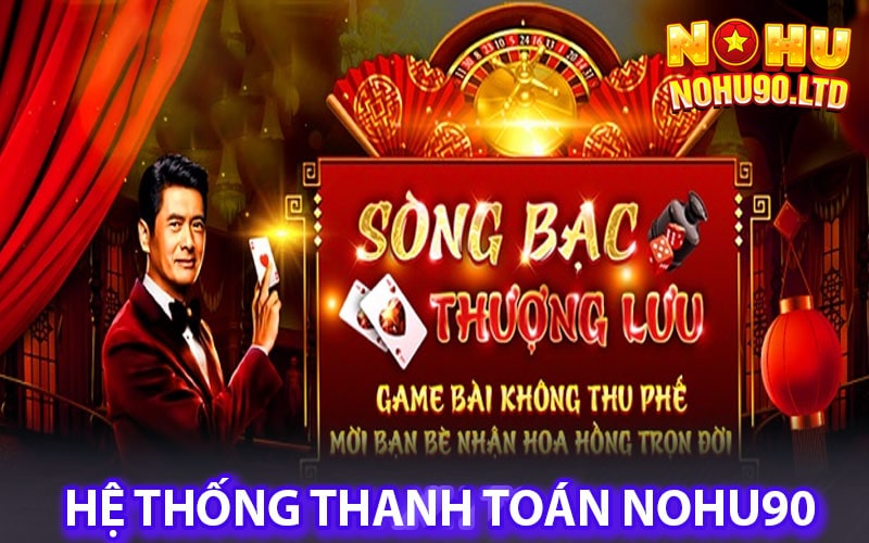 Hệ thống thanh toán đa dạng đặc sắc của nohu90 