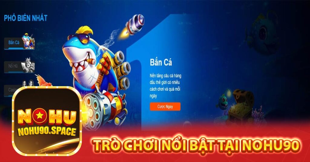 Trò chơi nổi bật tại Nohu90