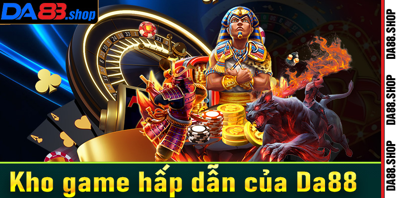 Khám phá kho game phong phú tại Da88: Từ cá cược thể thao đến casino trực tuyến