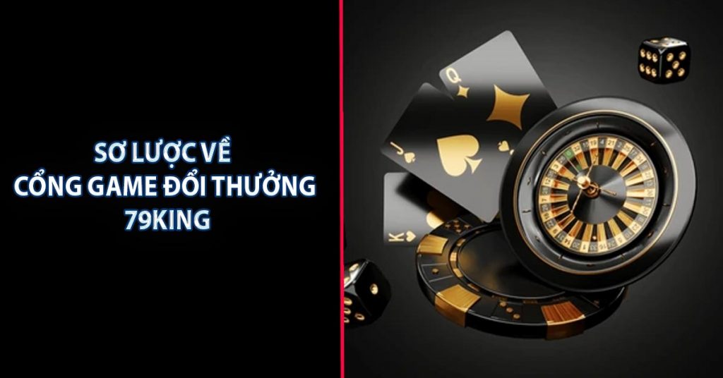 Sơ lược về cổng game đổi thưởng 79KING