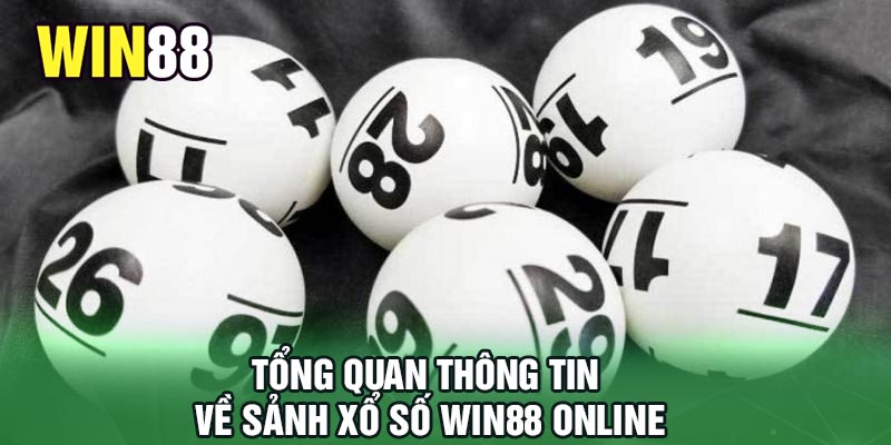 Tổng quan thông tin về sảnh xổ số Win88 online